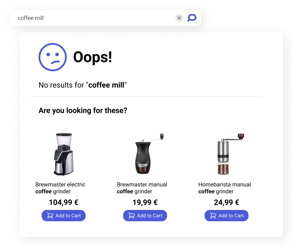 Zero result search pages are inevitable. Well-placed, accurate, related product suggestions help shopeppers to find their desired items and allows them to navigate toward it in just one click.